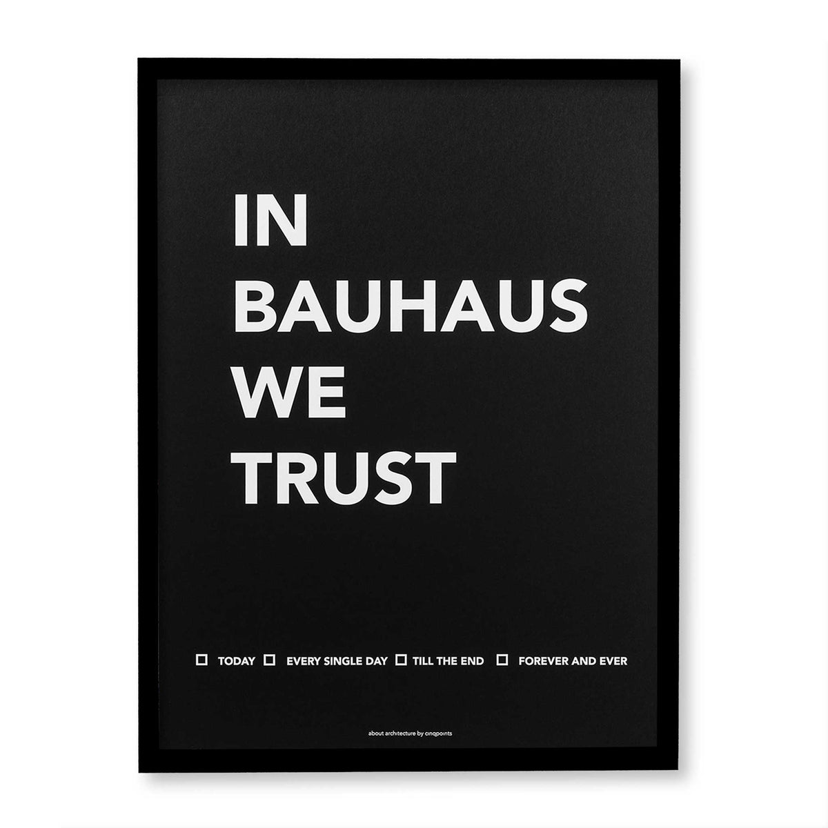 AU BAUHAUS NOUS AVONS CONFIANCE | AFFICHES | 30x40cm | Cinqpoints