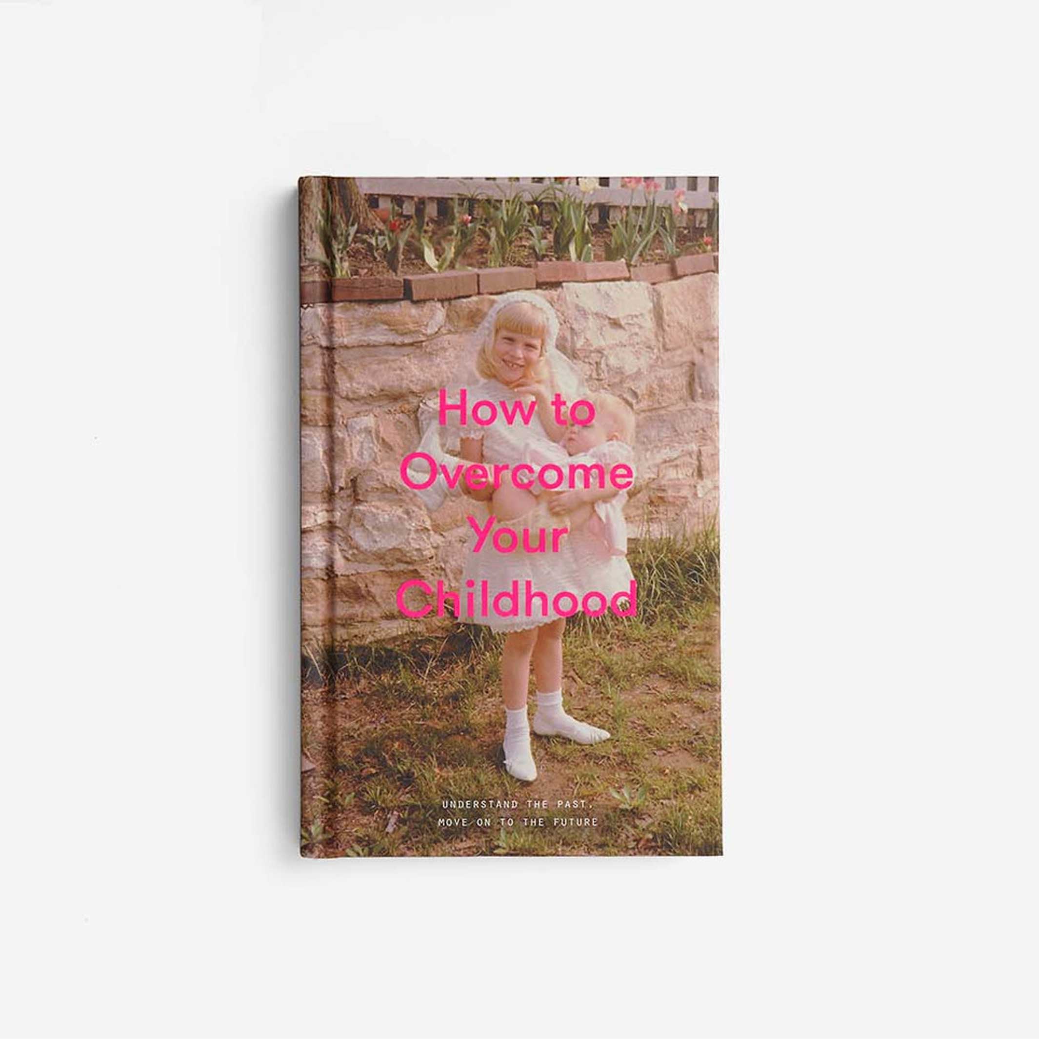 HOW TO OVERCOME YOUR CHILDHOOD | BOOK | English Edition | The School of Life