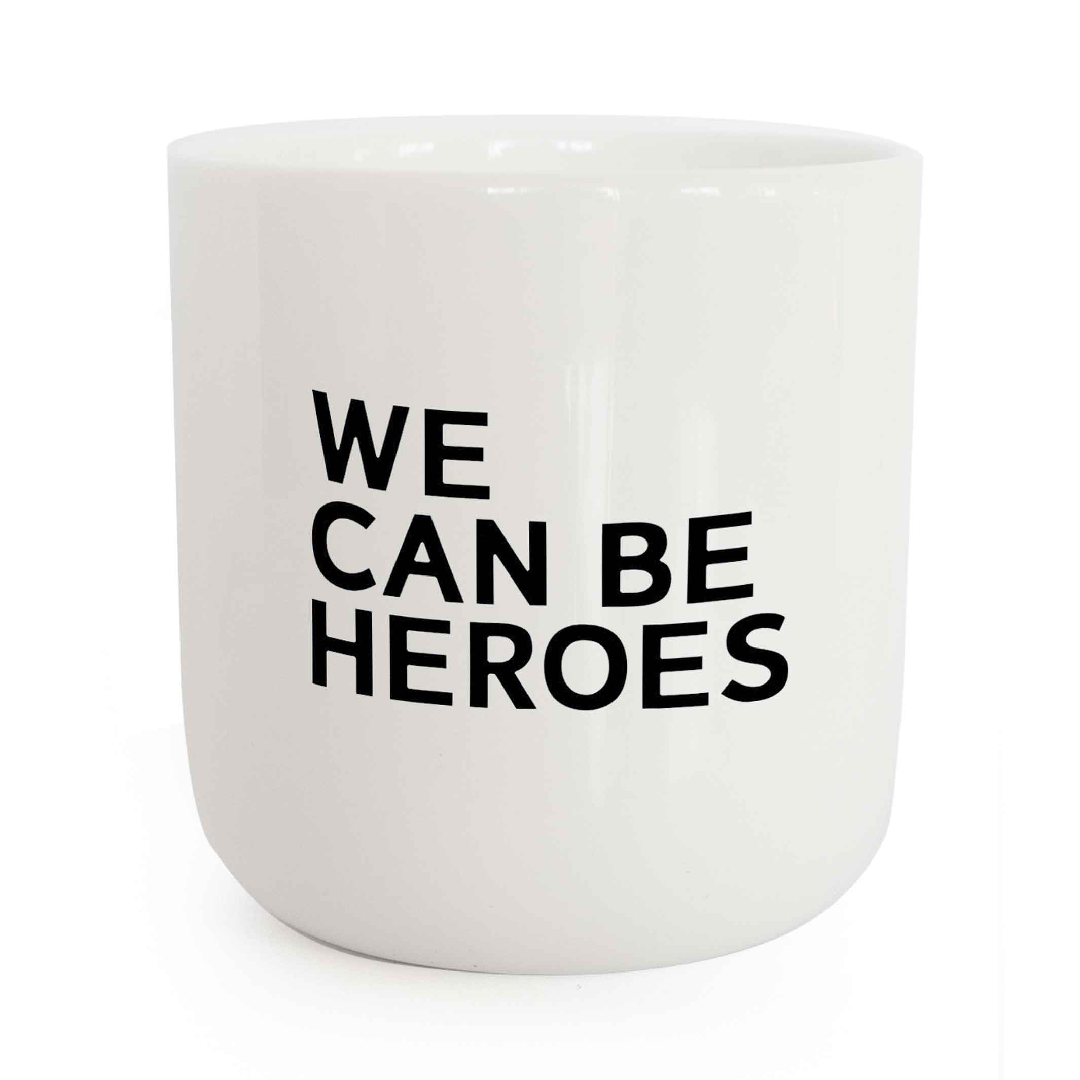 WE CAN BE HEROES | weisser Kaffee- & Tee-BECHER mit schwarzer Typo | Lyrics Serie | PLTY
