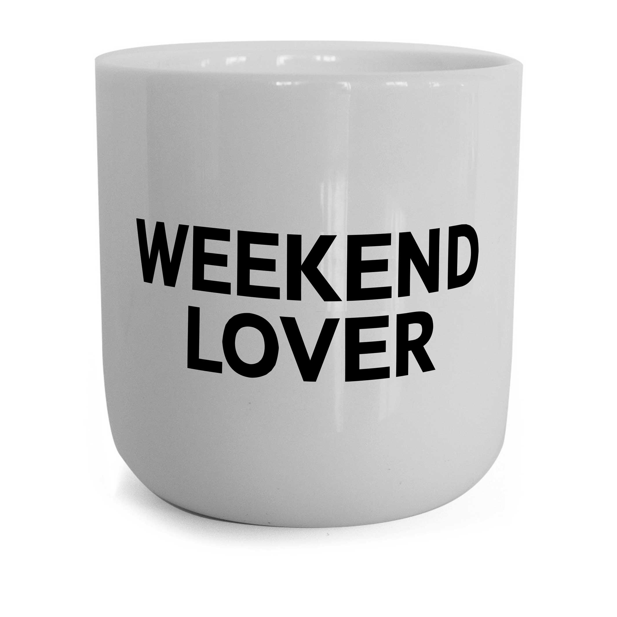 WEEKENDLOVER | weisser Kaffee- & Tee-BECHER mit schwarzer Typo | Lyrics Serie | PLTY