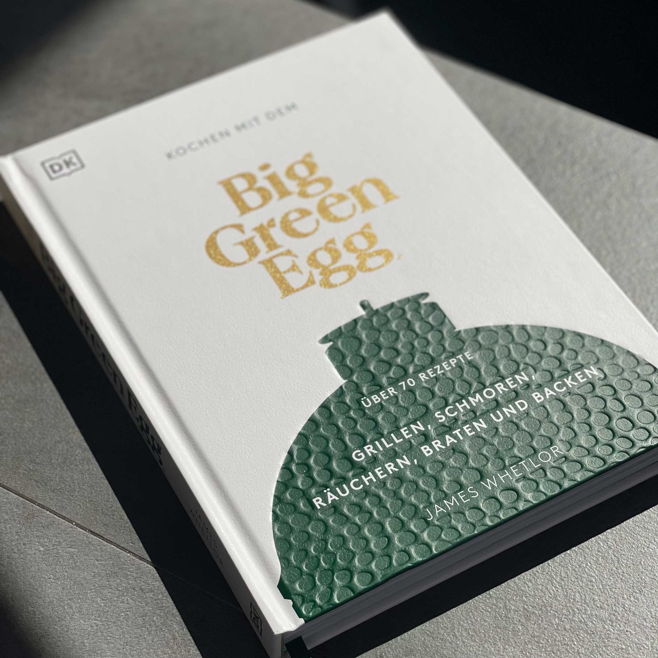 Kochen mit dem BIG GREEN EGG | COOK BOOK | German Edition | DK Verlag